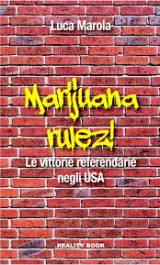 MARUL - BOOK MARIJUANA RULEZ. REFERENDUM VICTORIES IN THE USA BY LUCA MAROLA